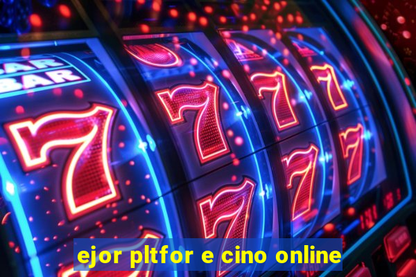 ejor pltfor e cino online